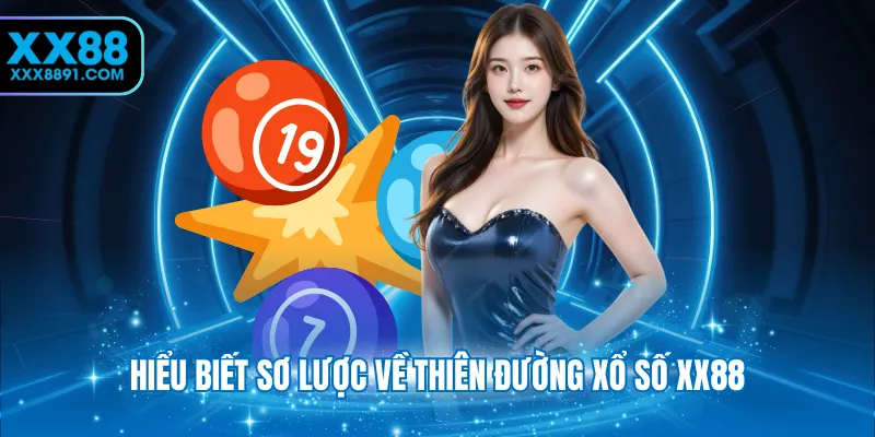 Hiểu biết sơ lược về thiên đường xổ số XX88