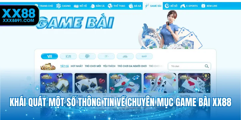 Khái quát một số thông tin về chuyên mục game bài XX88