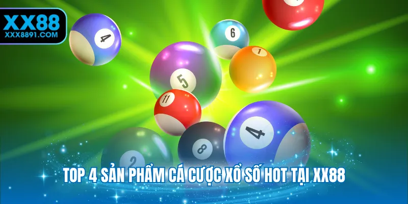 Top 4 sản phẩm cá cược xổ số hot tại XX88